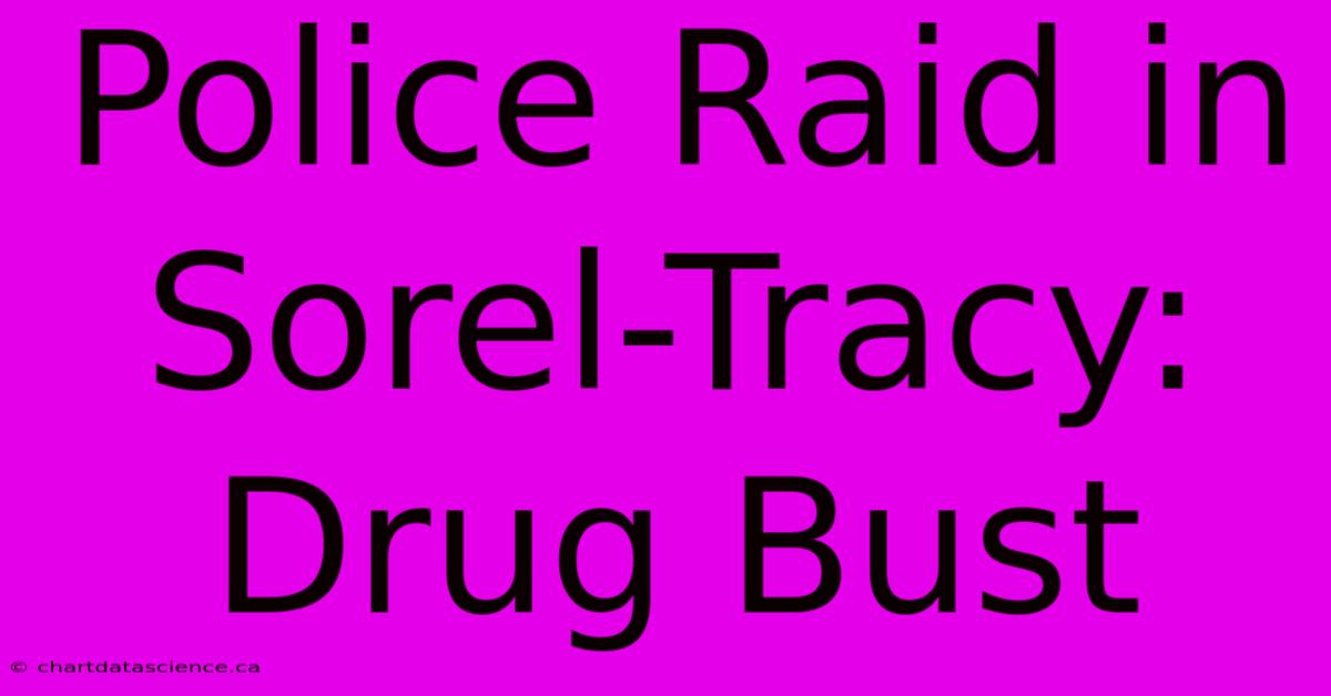 Police Raid In Sorel-Tracy: Drug Bust