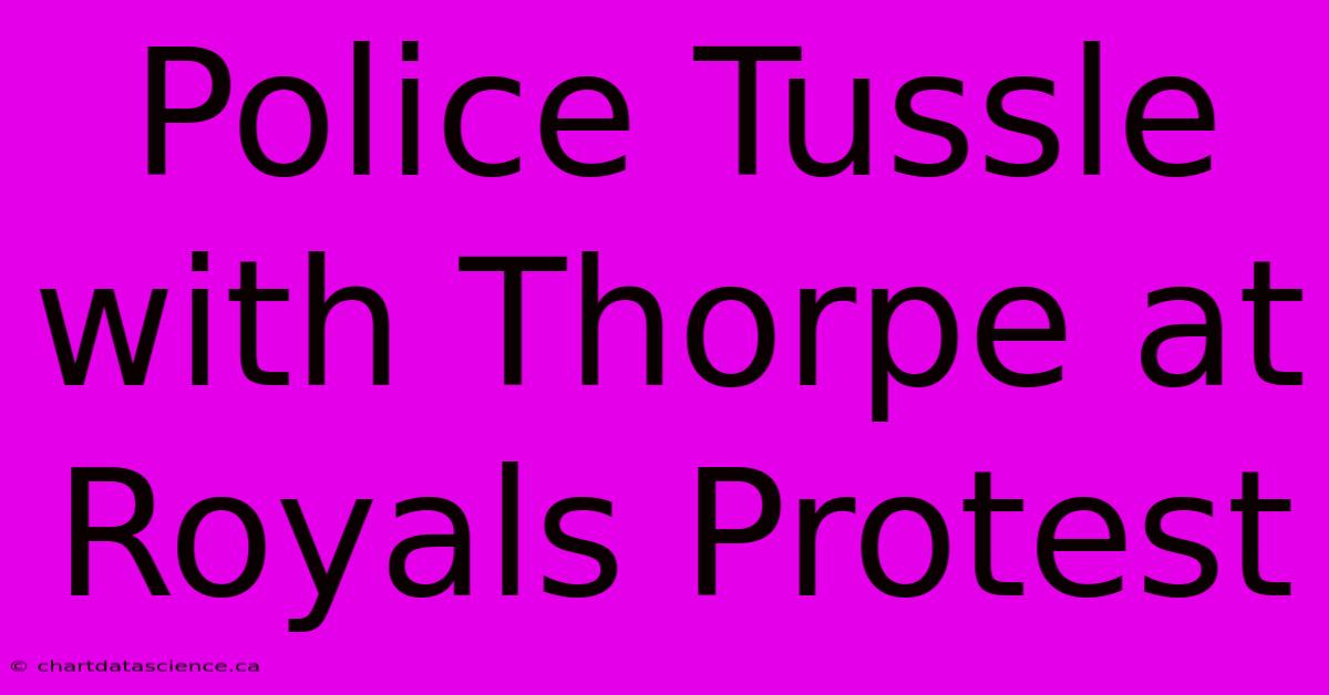 Police Tussle With Thorpe At Royals Protest 