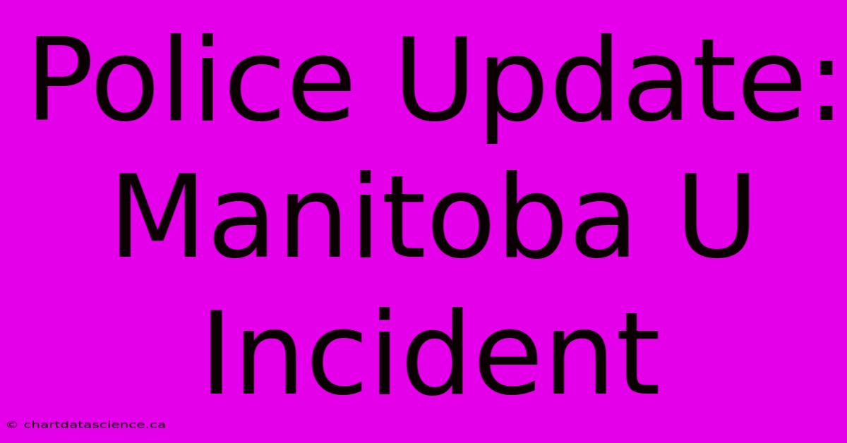 Police Update: Manitoba U Incident