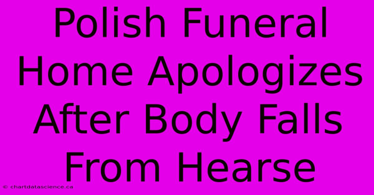 Polish Funeral Home Apologizes After Body Falls From Hearse