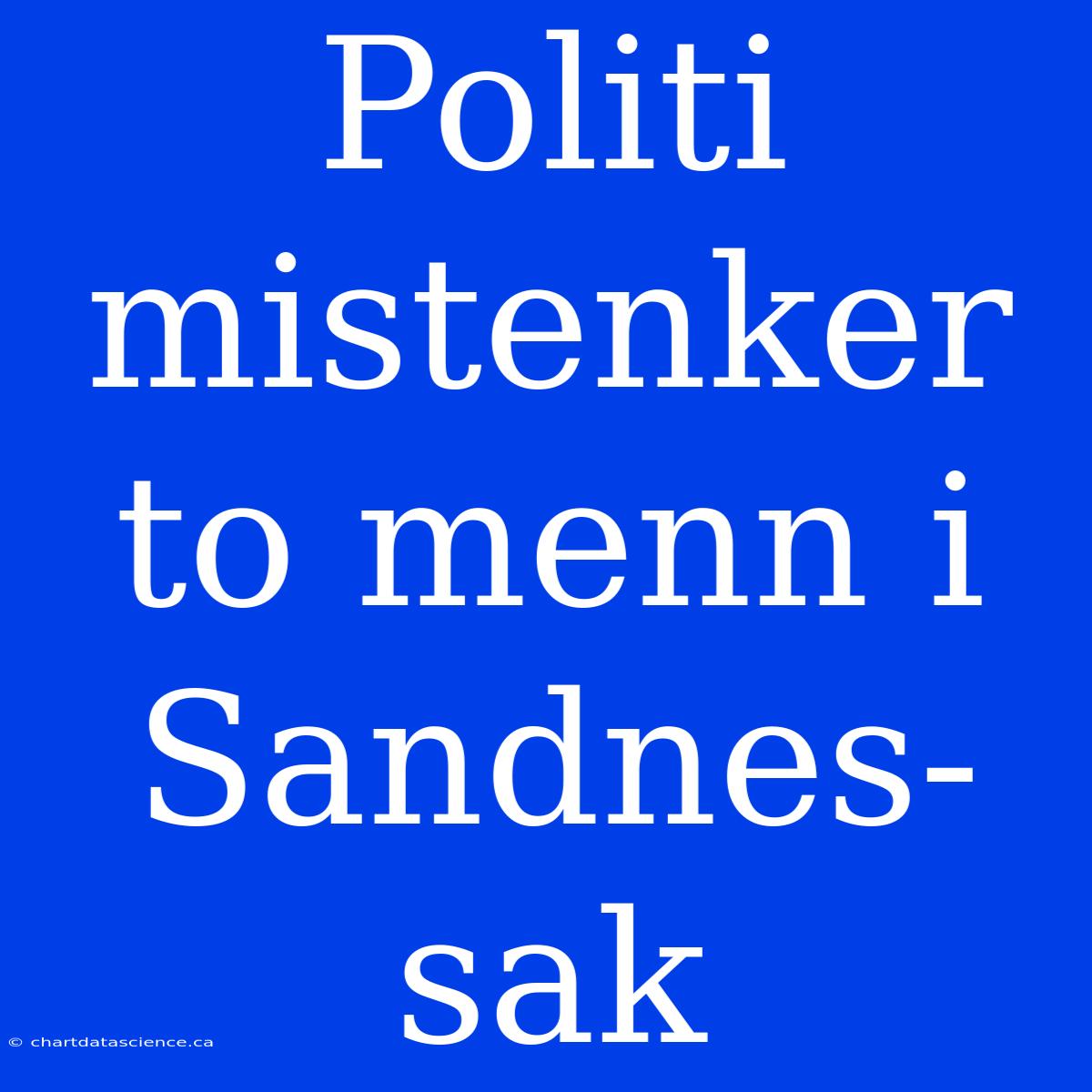 Politi Mistenker To Menn I Sandnes-sak