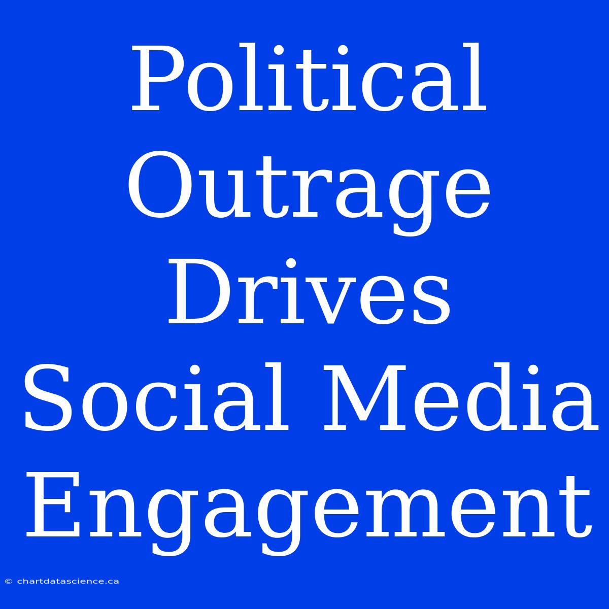 Political Outrage Drives Social Media Engagement