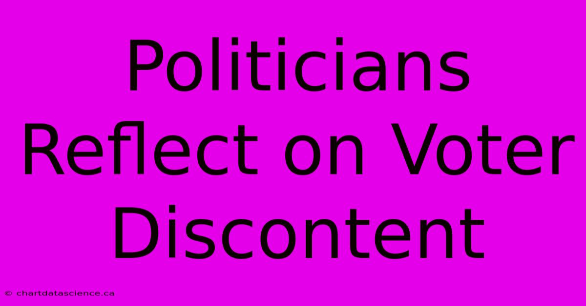 Politicians Reflect On Voter Discontent