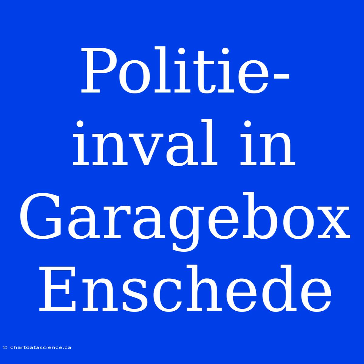 Politie-inval In Garagebox Enschede