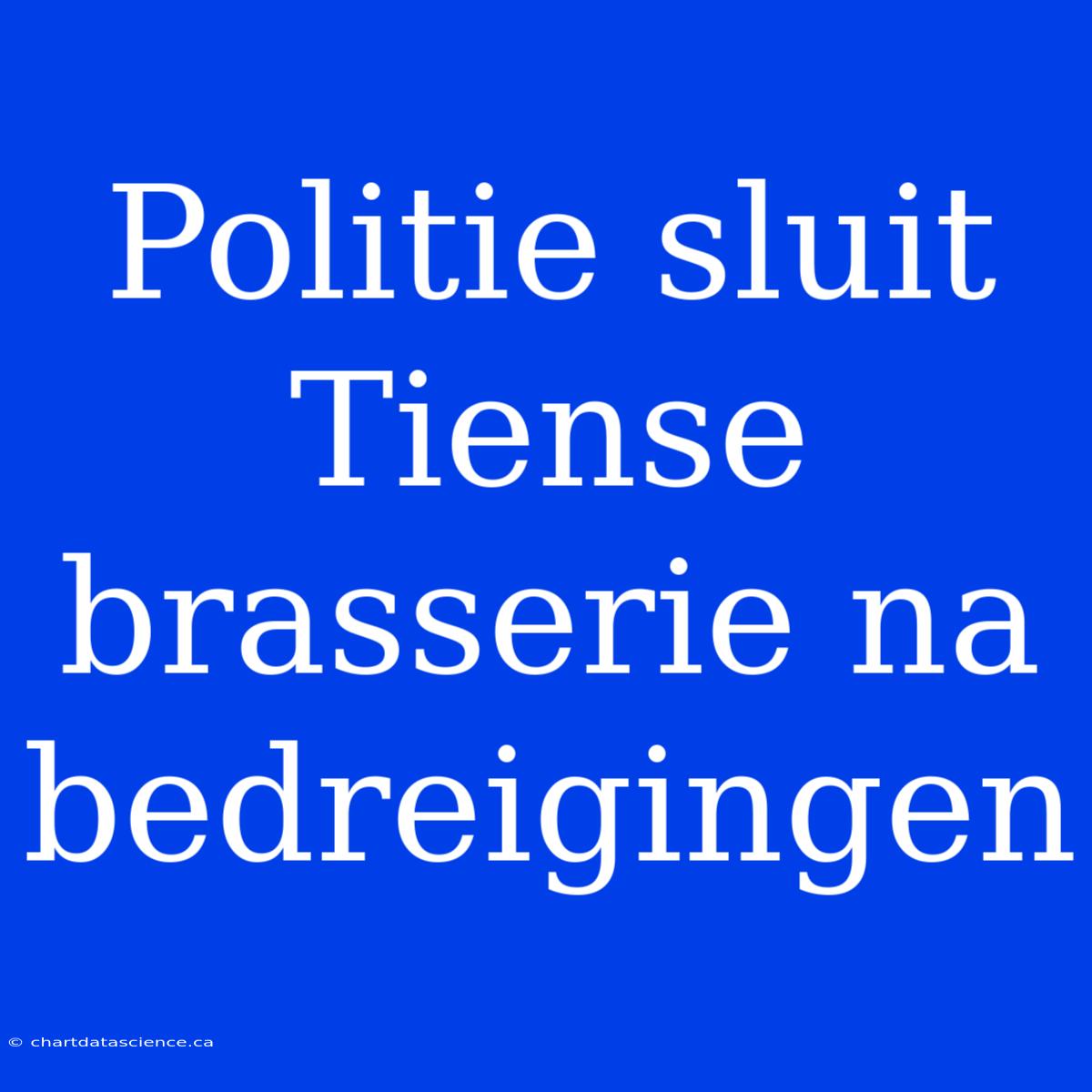 Politie Sluit Tiense Brasserie Na Bedreigingen