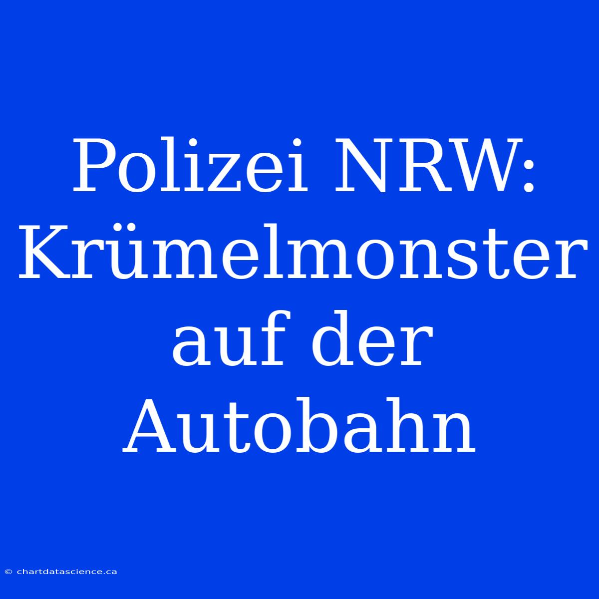 Polizei NRW: Krümelmonster Auf Der Autobahn