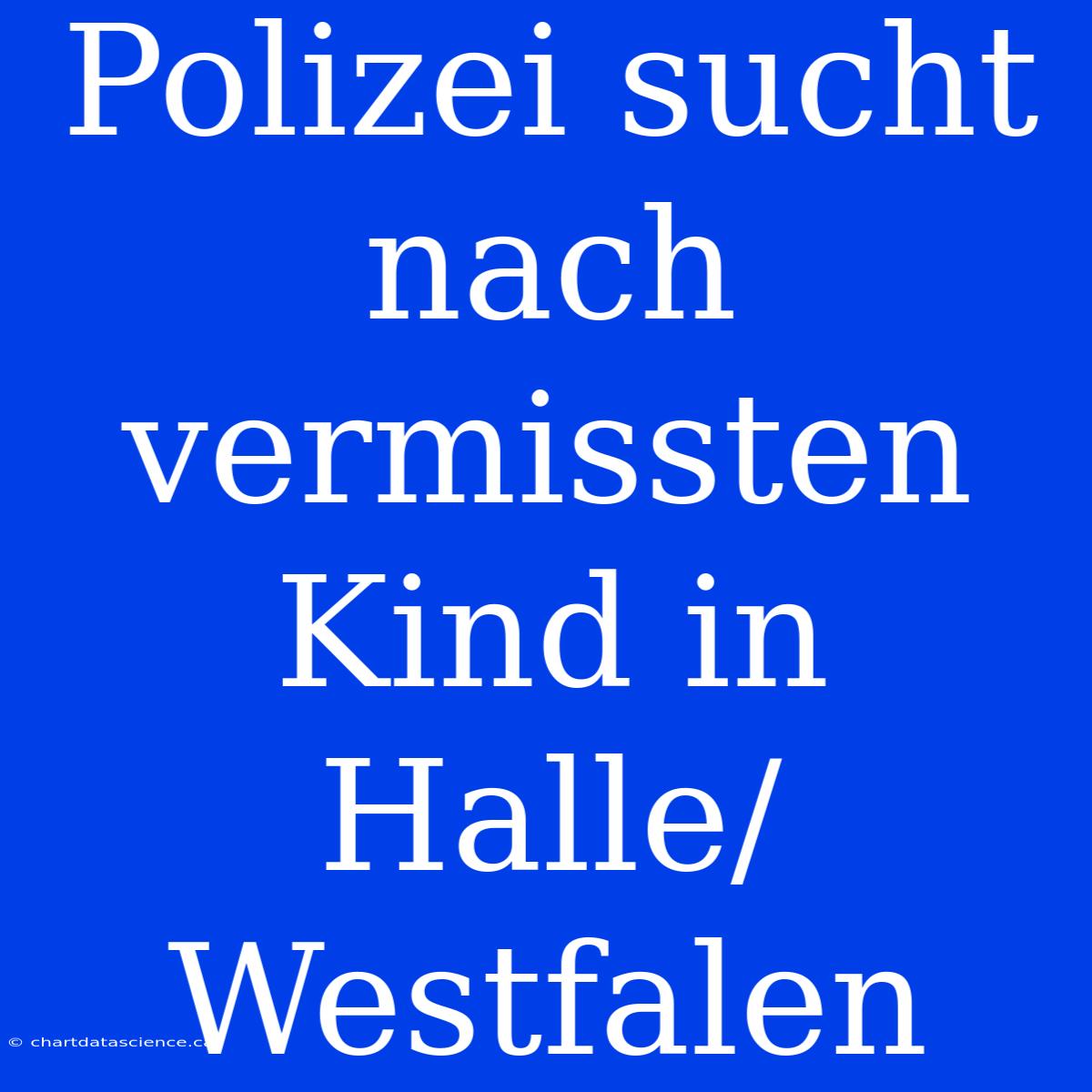 Polizei Sucht Nach Vermissten Kind In Halle/Westfalen