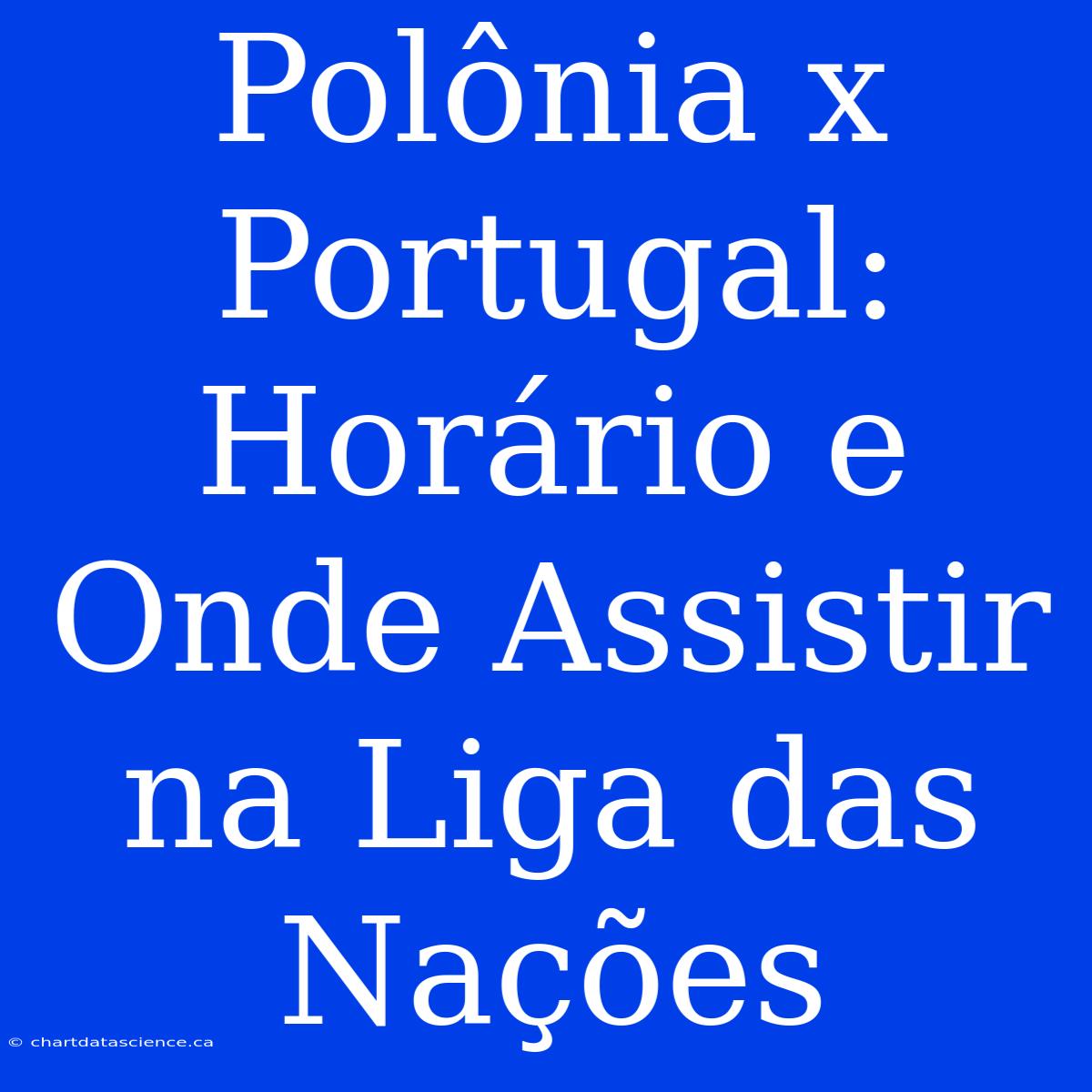 Polônia X Portugal: Horário E Onde Assistir Na Liga Das Nações