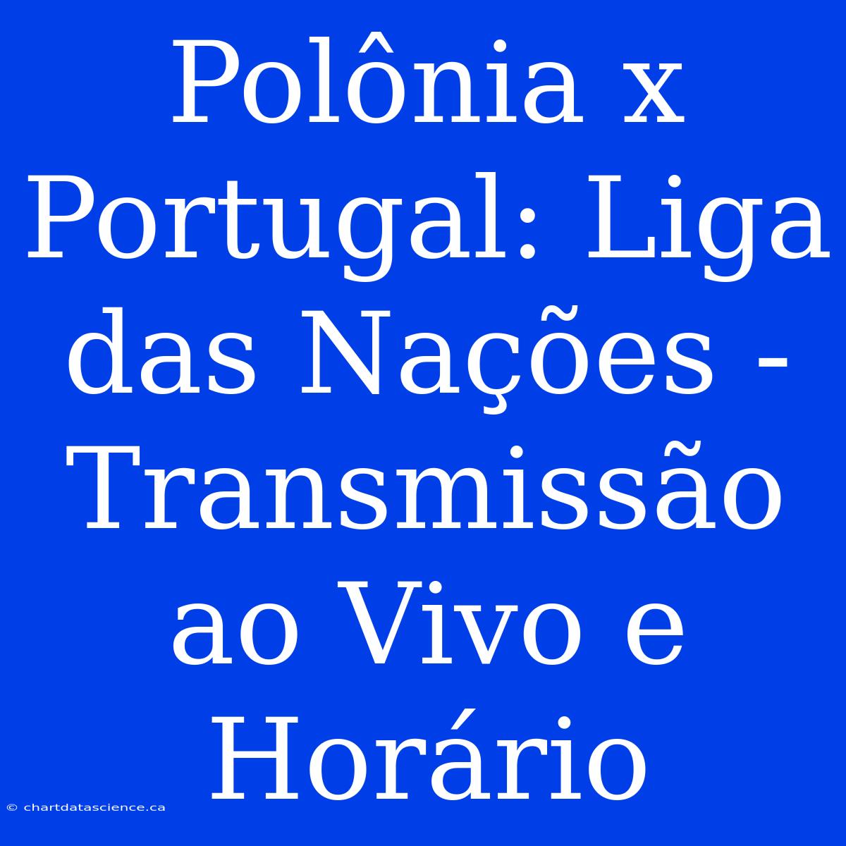 Polônia X Portugal: Liga Das Nações - Transmissão Ao Vivo E Horário