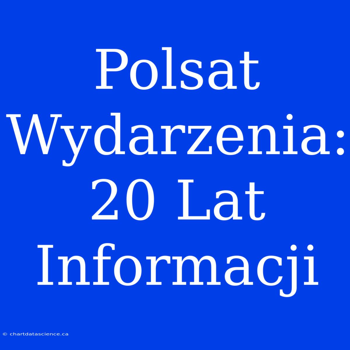 Polsat Wydarzenia: 20 Lat Informacji