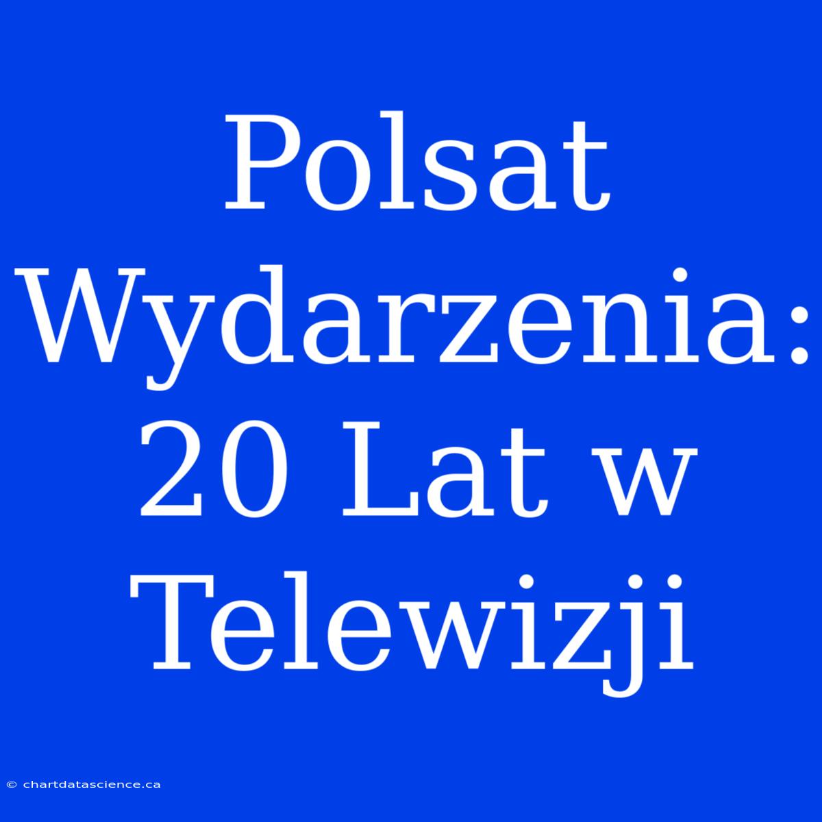 Polsat Wydarzenia: 20 Lat W Telewizji