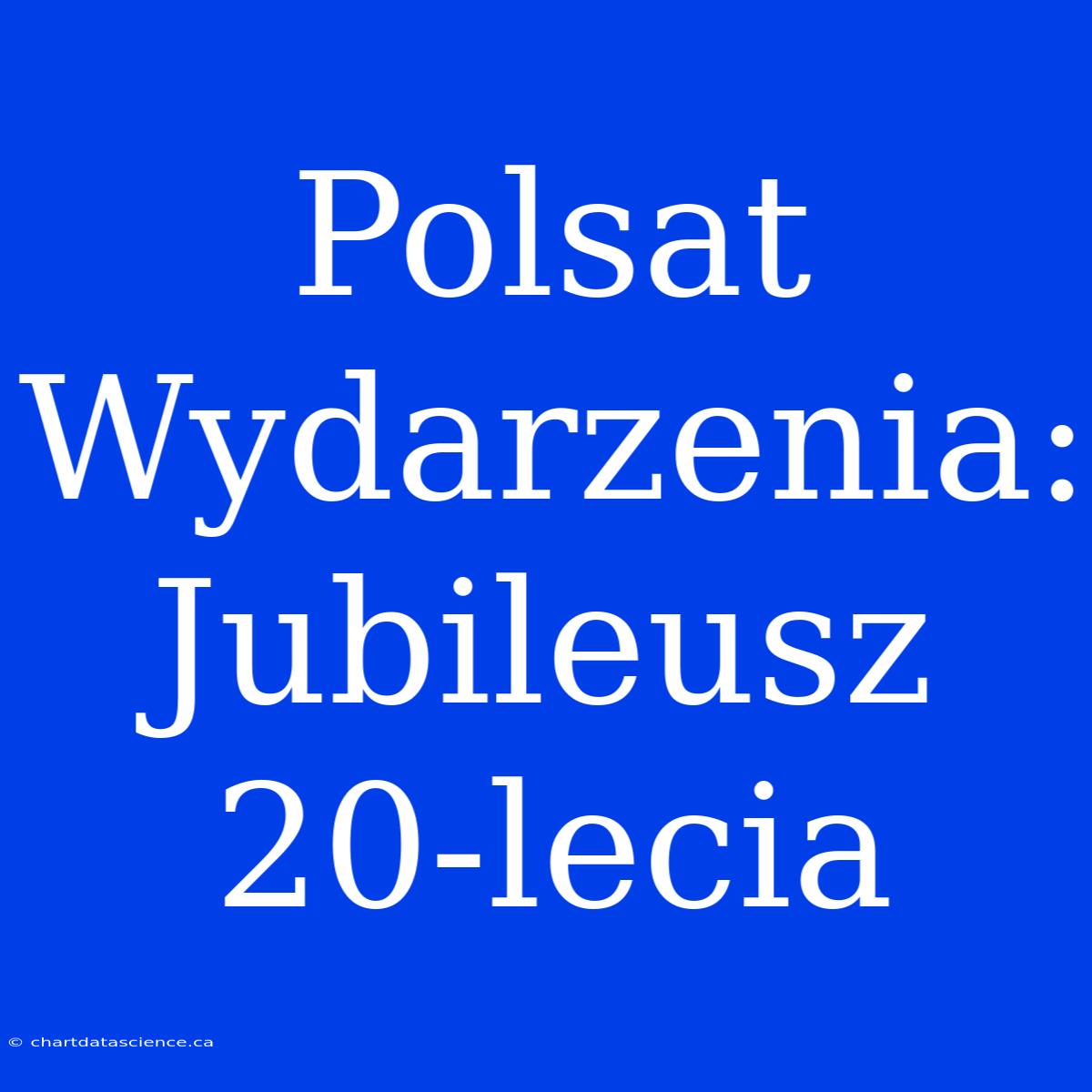 Polsat Wydarzenia: Jubileusz 20-lecia