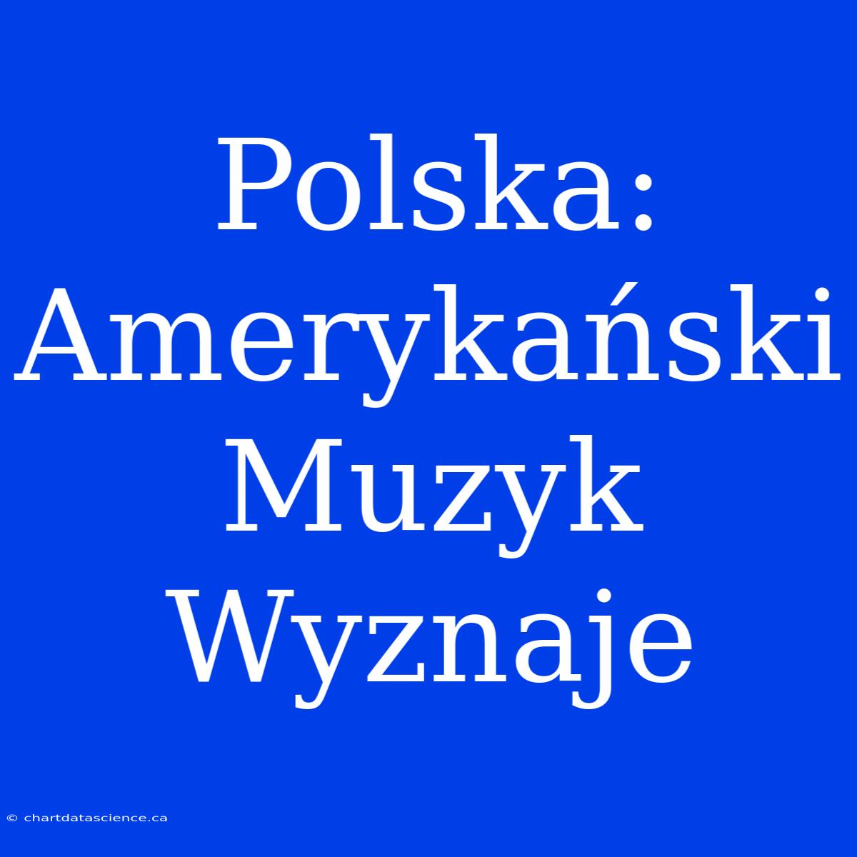 Polska: Amerykański Muzyk Wyznaje