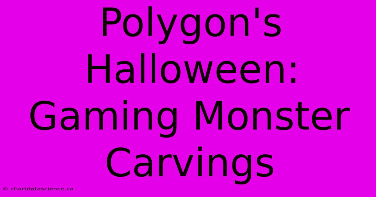 Polygon's Halloween: Gaming Monster Carvings