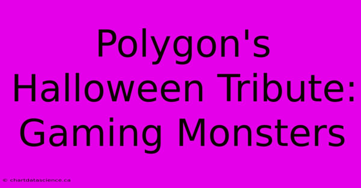 Polygon's Halloween Tribute: Gaming Monsters 