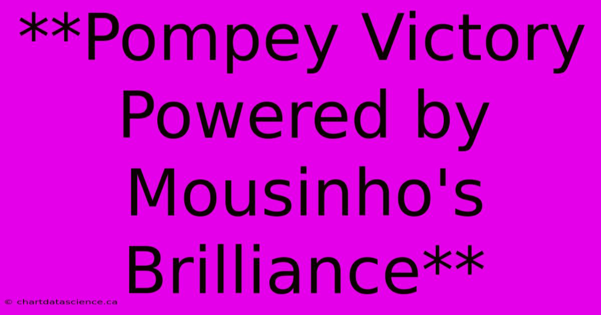 **Pompey Victory Powered By Mousinho's Brilliance** 