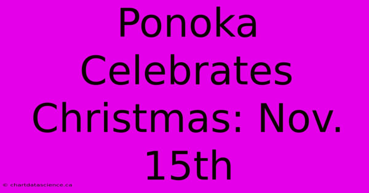 Ponoka Celebrates Christmas: Nov. 15th 