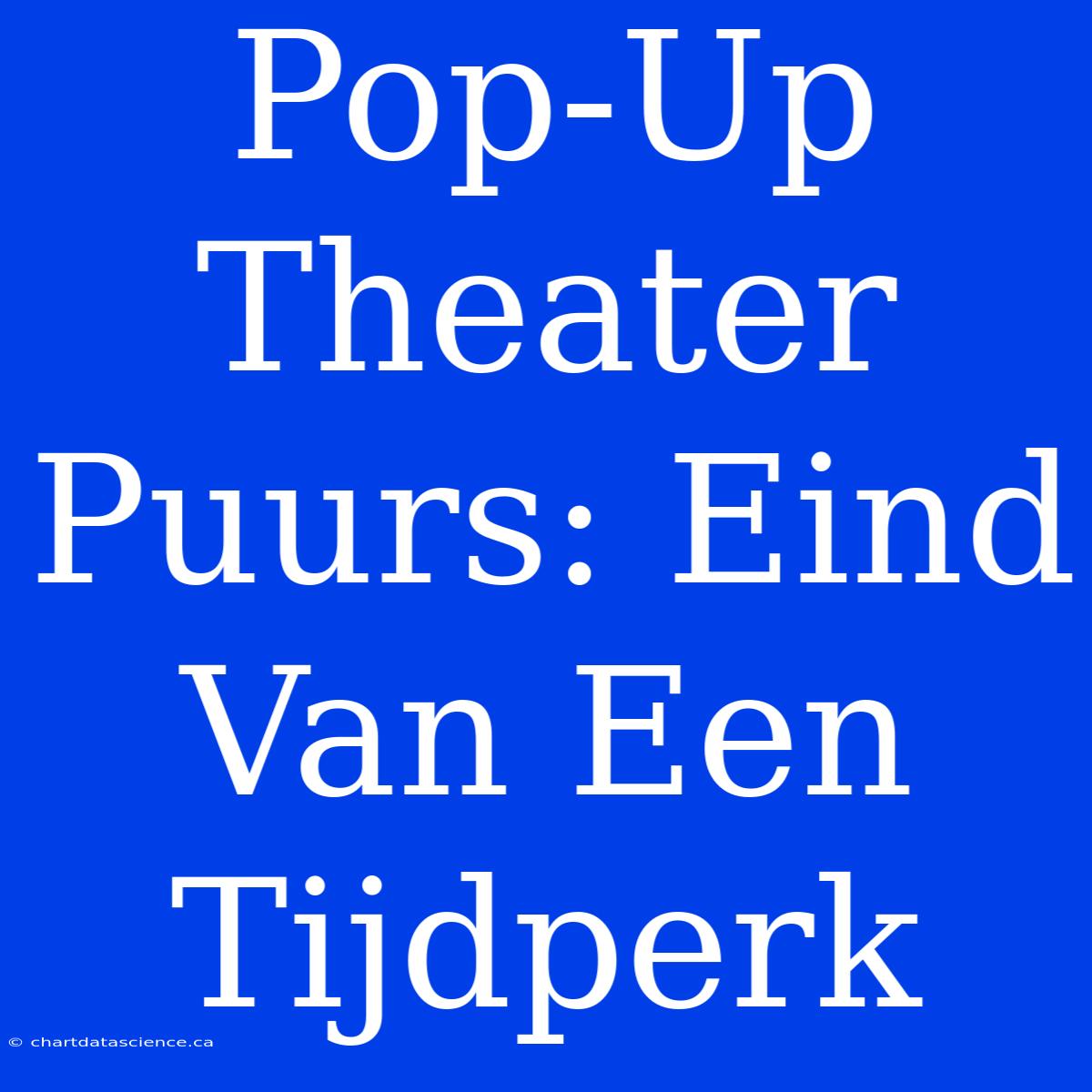 Pop-Up Theater Puurs: Eind Van Een Tijdperk