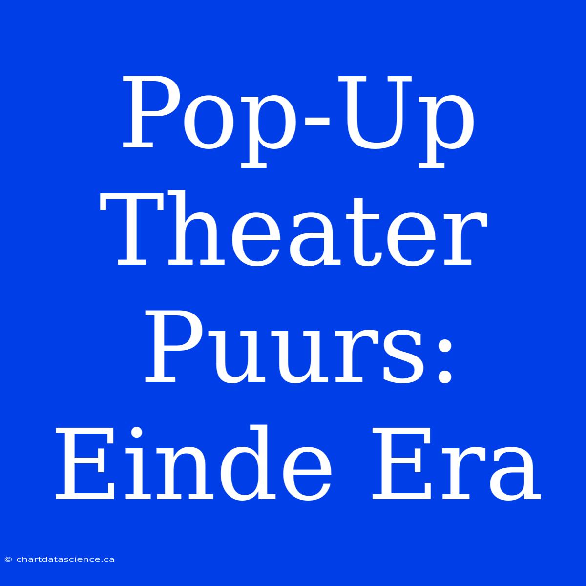 Pop-Up Theater Puurs: Einde Era