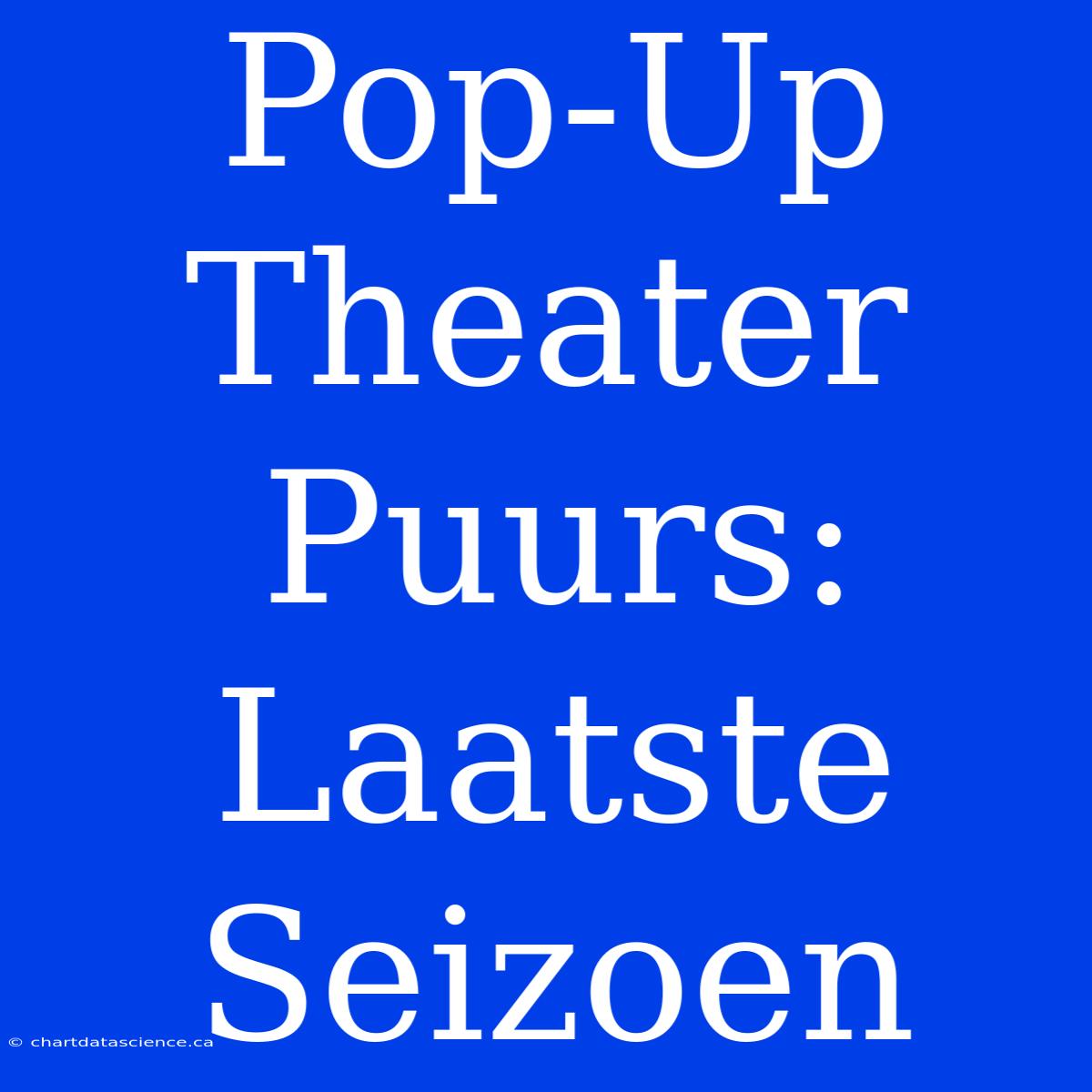 Pop-Up Theater Puurs: Laatste Seizoen