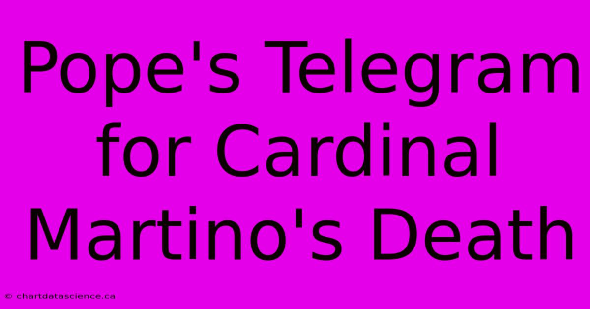 Pope's Telegram For Cardinal Martino's Death