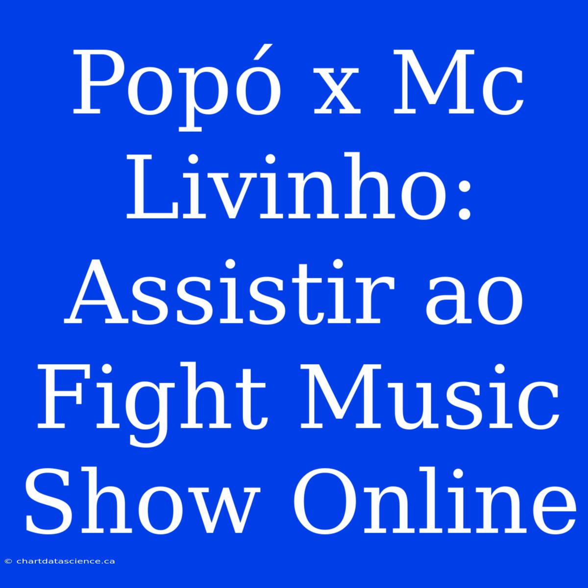 Popó X Mc Livinho: Assistir Ao Fight Music Show Online