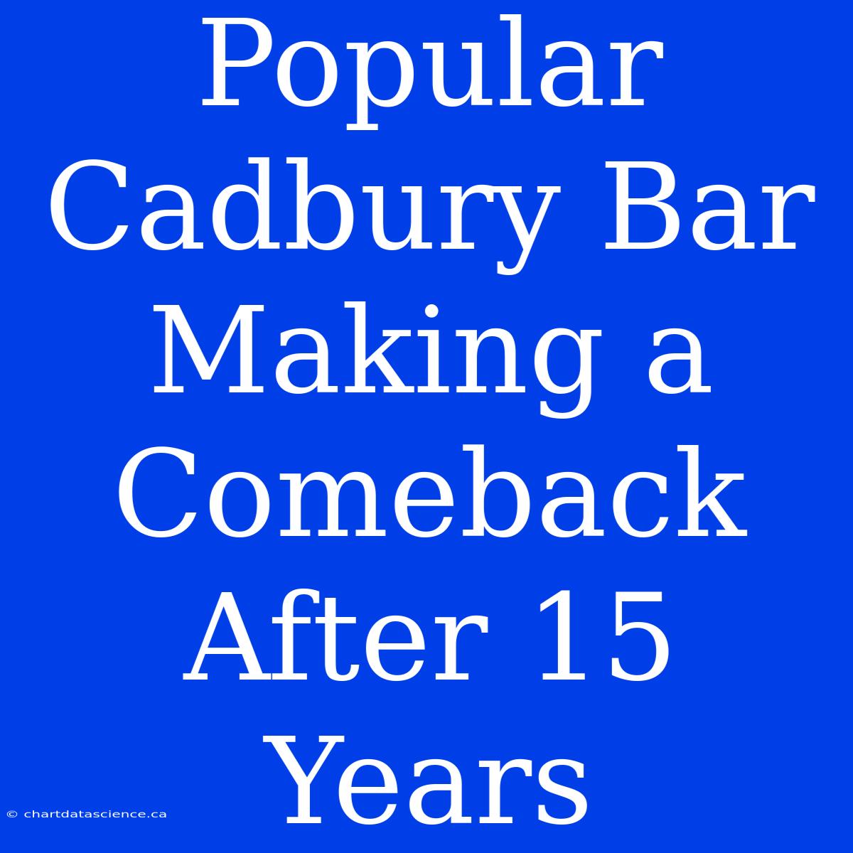 Popular Cadbury Bar Making A Comeback After 15 Years