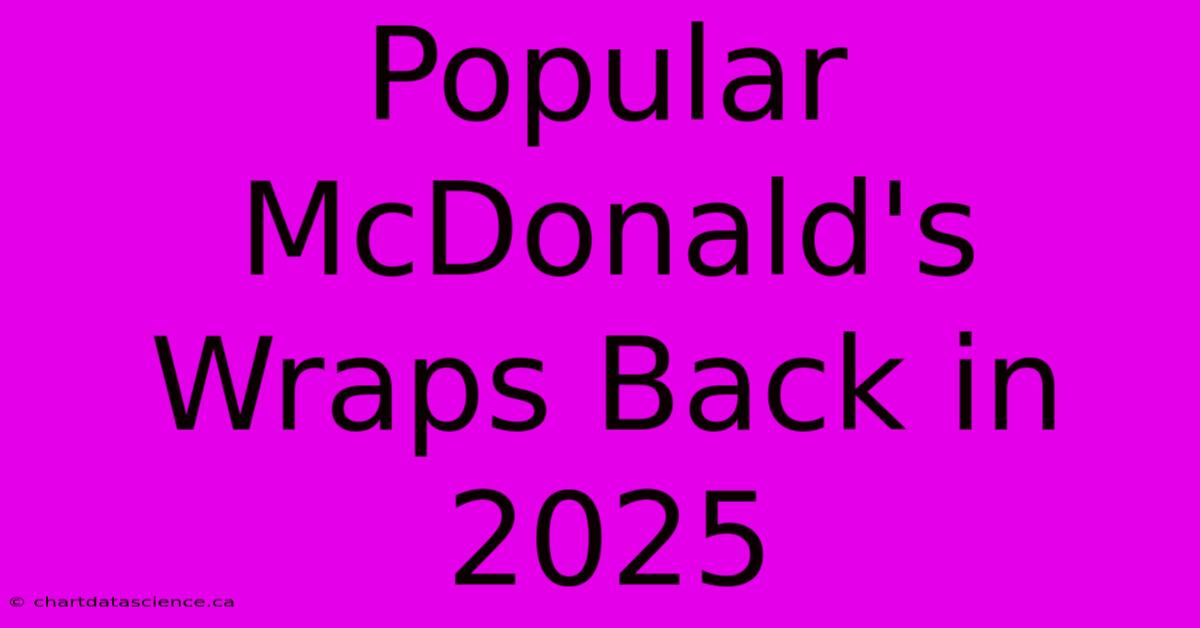 Popular McDonald's Wraps Back In 2025