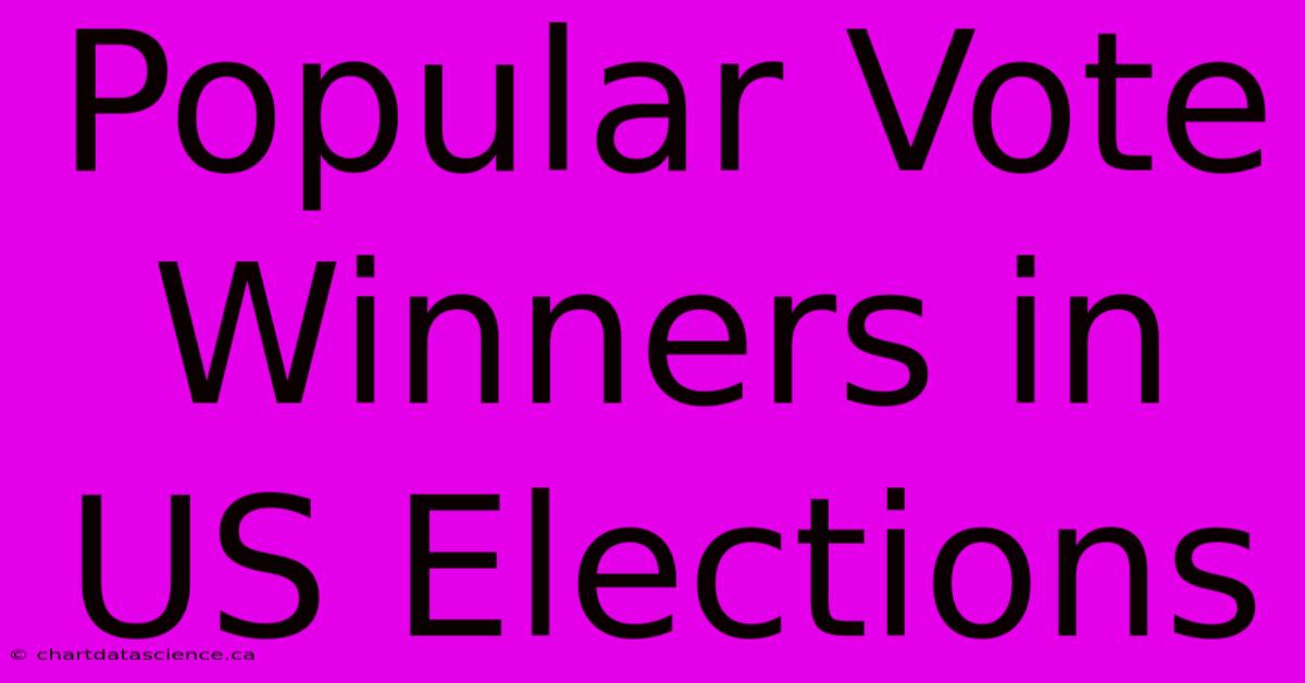 Popular Vote Winners In US Elections 