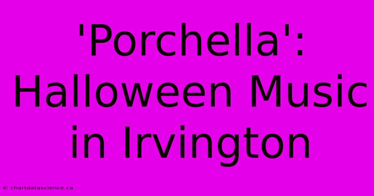 'Porchella': Halloween Music In Irvington