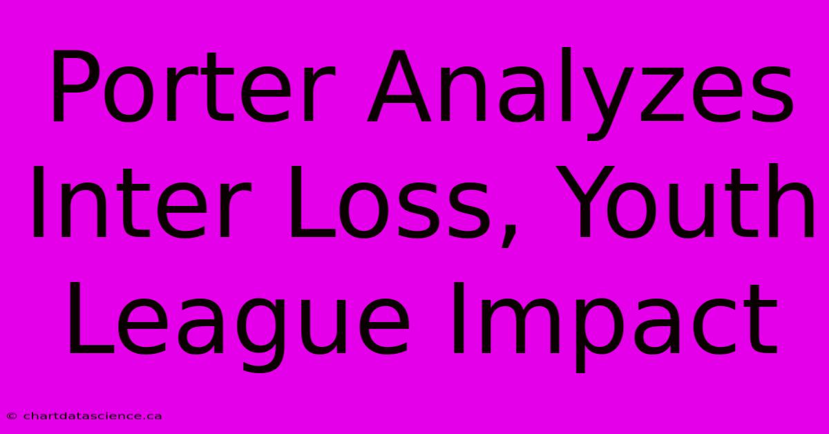 Porter Analyzes Inter Loss, Youth League Impact