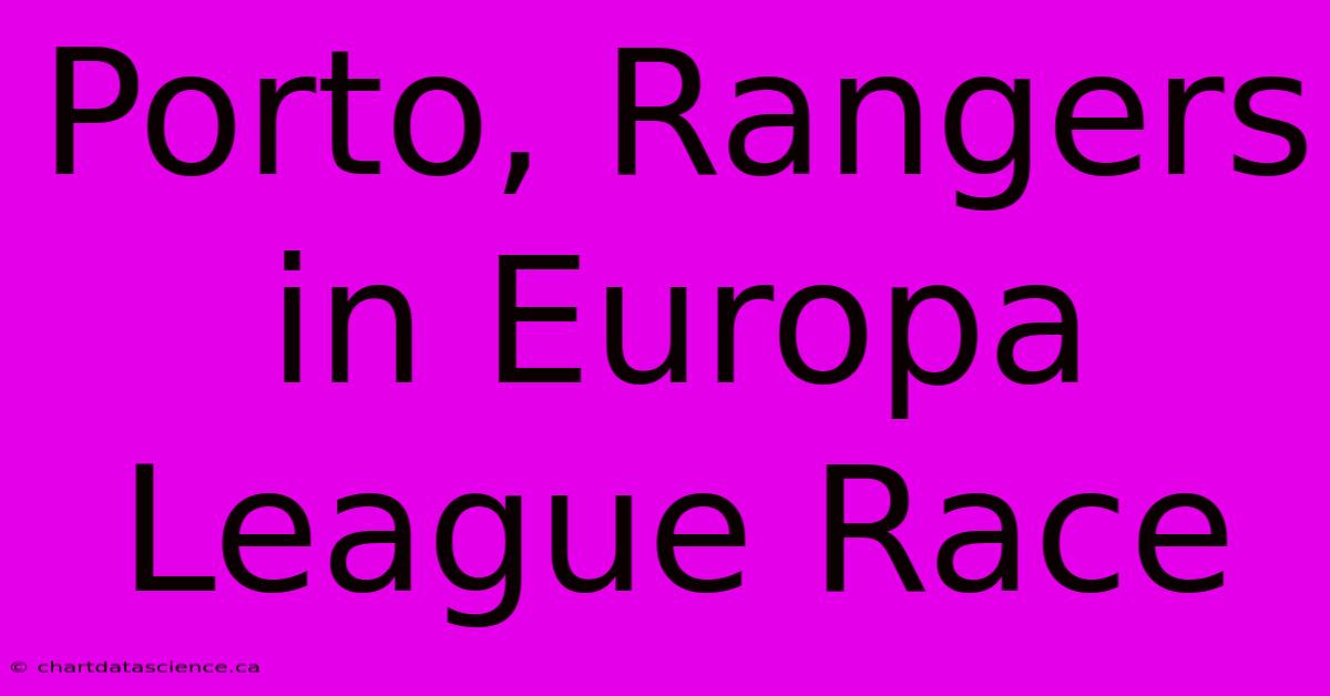 Porto, Rangers In Europa League Race