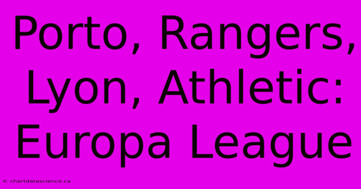 Porto, Rangers, Lyon, Athletic: Europa League