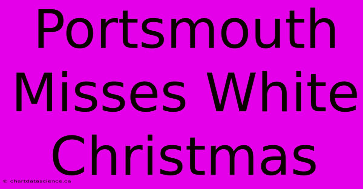 Portsmouth Misses White Christmas