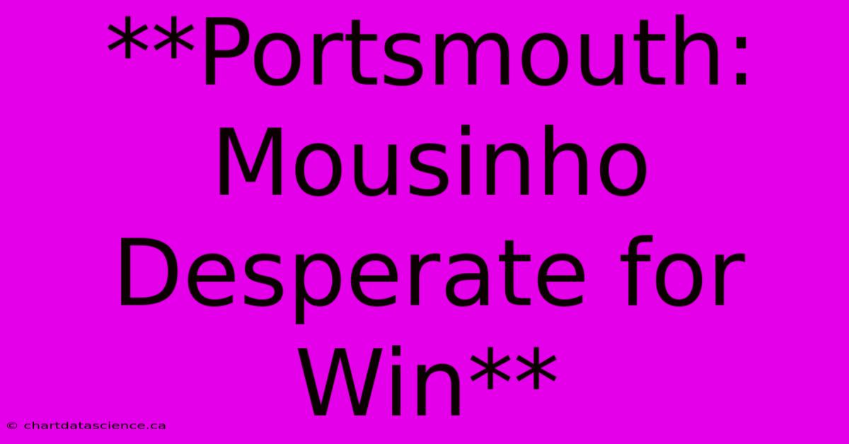 **Portsmouth: Mousinho Desperate For Win**