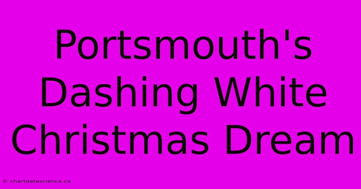 Portsmouth's Dashing White Christmas Dream