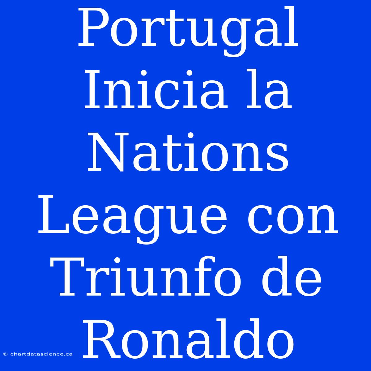 Portugal Inicia La Nations League Con Triunfo De Ronaldo