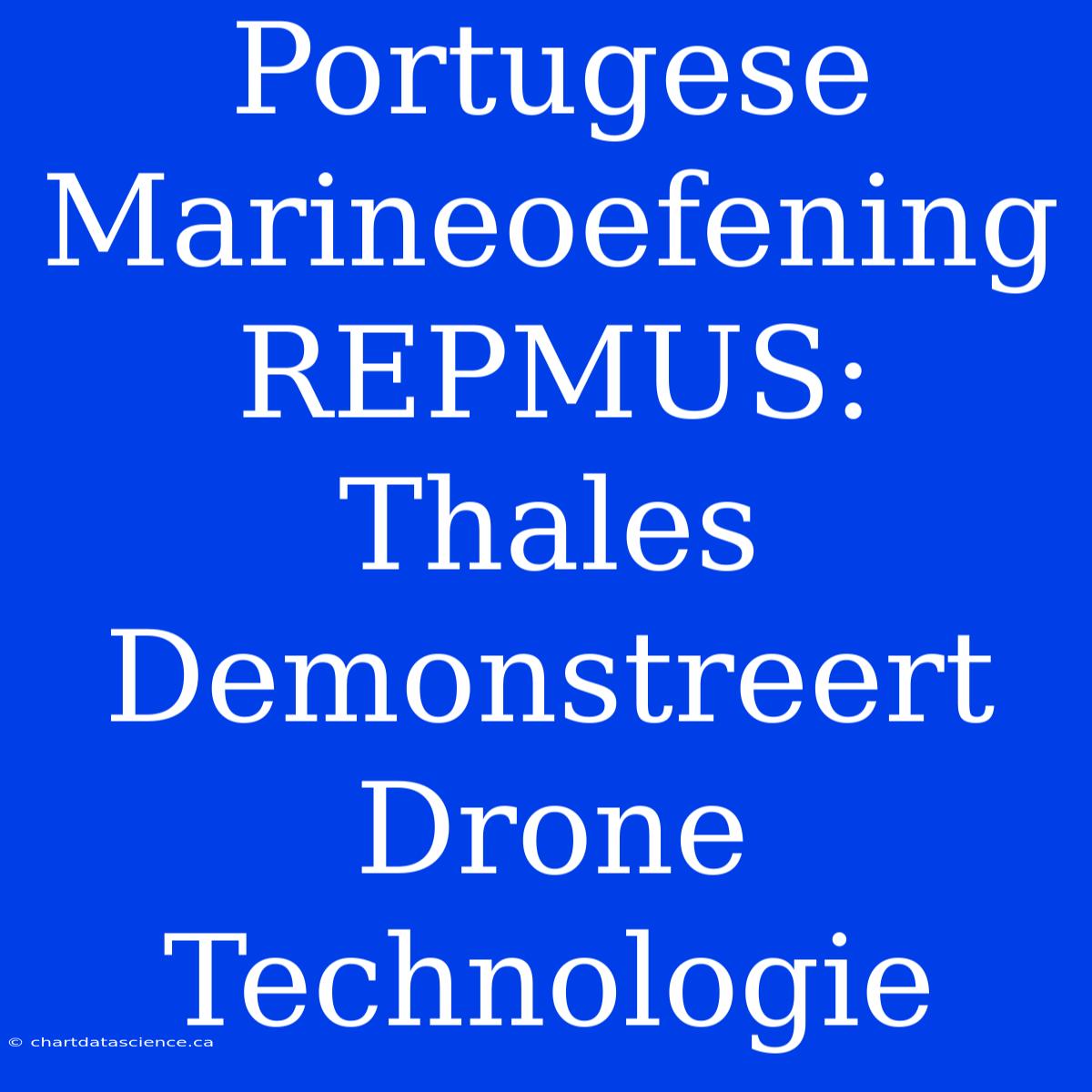 Portugese Marineoefening REPMUS: Thales Demonstreert Drone Technologie