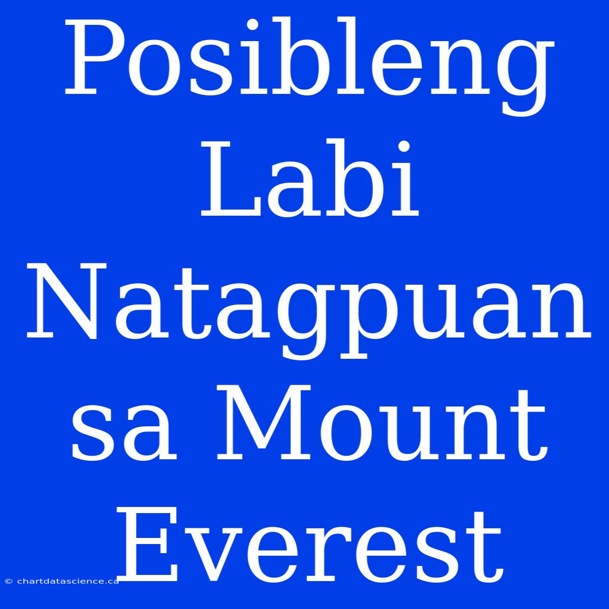 Posibleng Labi Natagpuan Sa Mount Everest