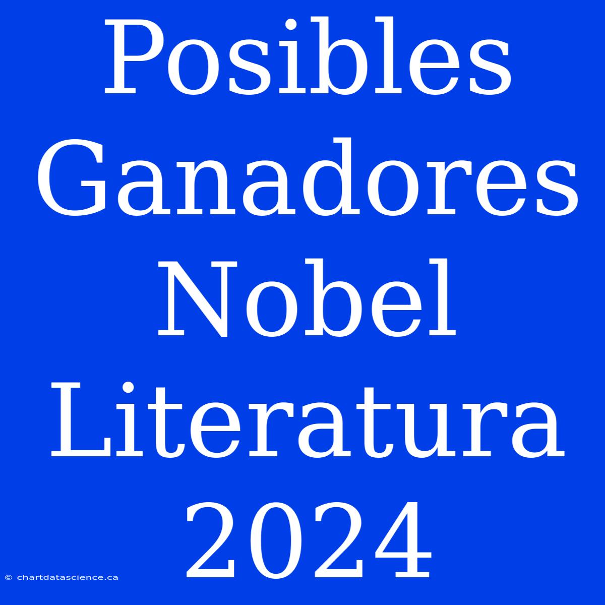 Posibles Ganadores Nobel Literatura 2024