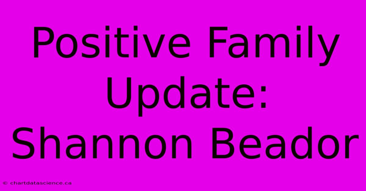 Positive Family Update: Shannon Beador