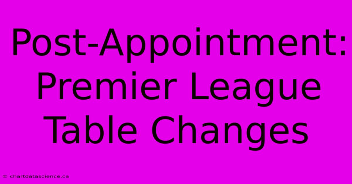 Post-Appointment: Premier League Table Changes 