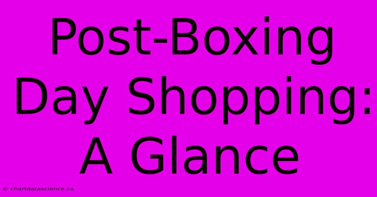 Post-Boxing Day Shopping: A Glance