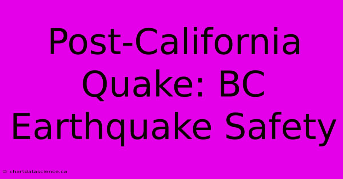 Post-California Quake: BC Earthquake Safety