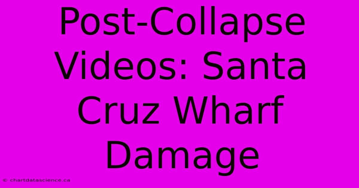 Post-Collapse Videos: Santa Cruz Wharf Damage