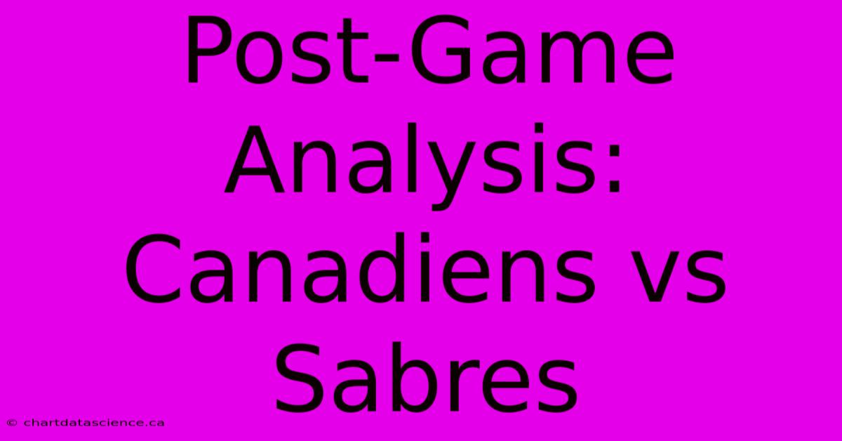 Post-Game Analysis: Canadiens Vs Sabres