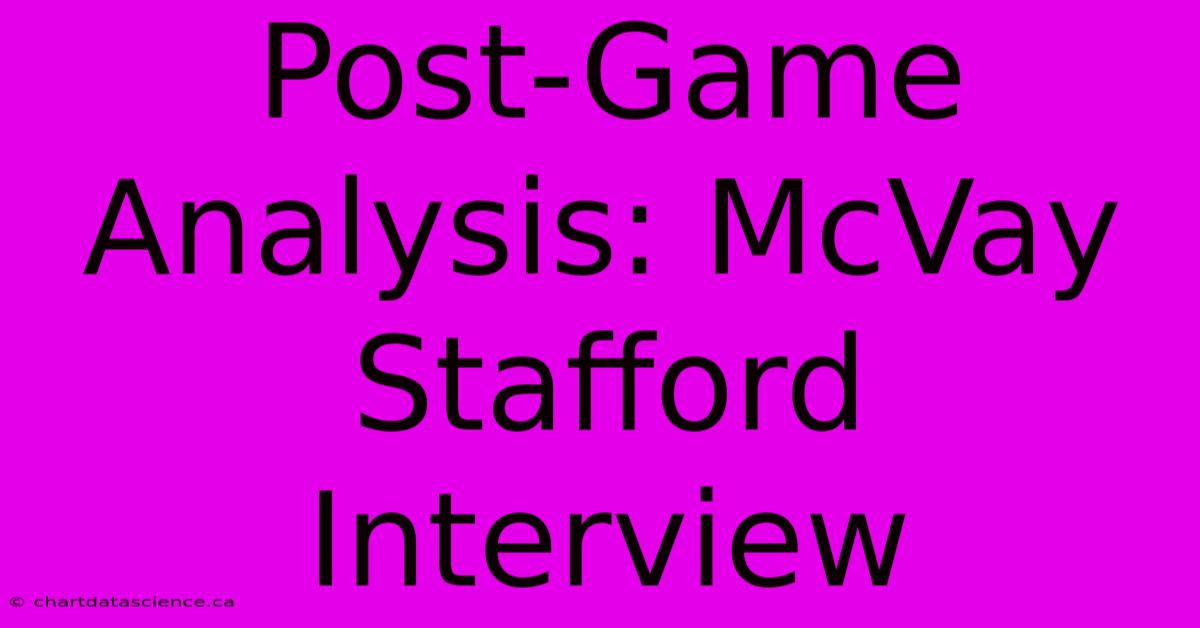 Post-Game Analysis: McVay Stafford Interview