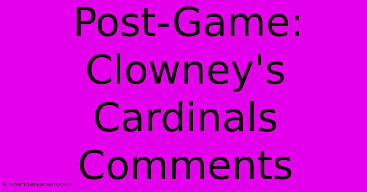 Post-Game: Clowney's Cardinals Comments