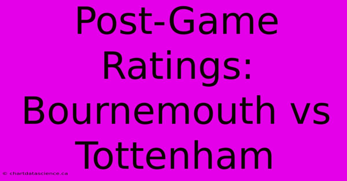 Post-Game Ratings: Bournemouth Vs Tottenham