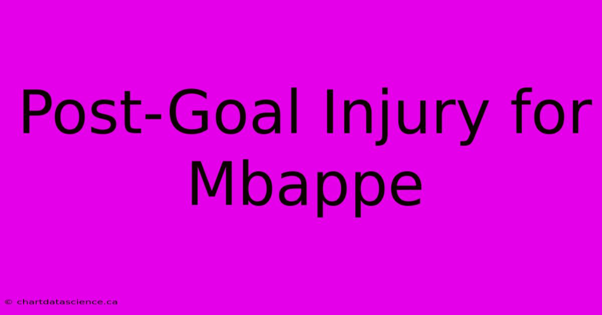 Post-Goal Injury For Mbappe